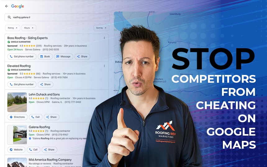 Roofing Companies: Stop Competitors from Cheating on Google Maps