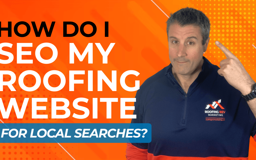 HOW TO SEO ROOFING WEBSITE FOR LOCAL SEARCHES