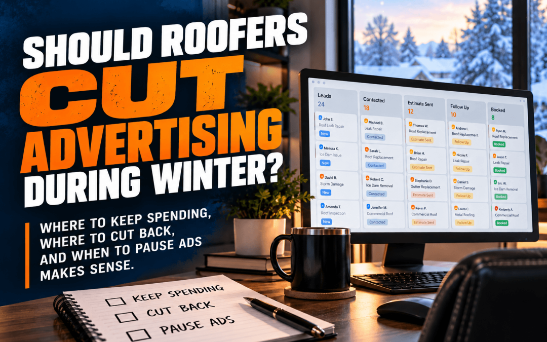Winter roofing advertising strategy showing a CRM sales pipeline inside an office overlooking a snowy landscape, with guidance on when roofers should keep, reduce, or pause paid ads.